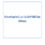 If k is not Equal to 0 1 or 1 is 1 k 0 GMAT Data Sufficiency